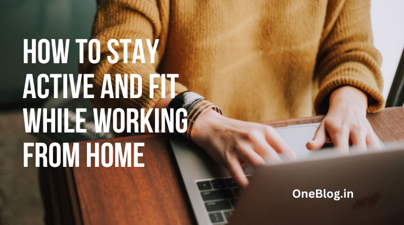 Read more about the article How to Stay Active and Fit While Working from Home