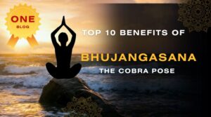 Read more about the article Top 10 Benefits of Bhujangasana (The Cobra Pose)